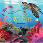 The World of Coral Reefs: Explore and Protect the Natural Wonders of the Sea - Hardcover