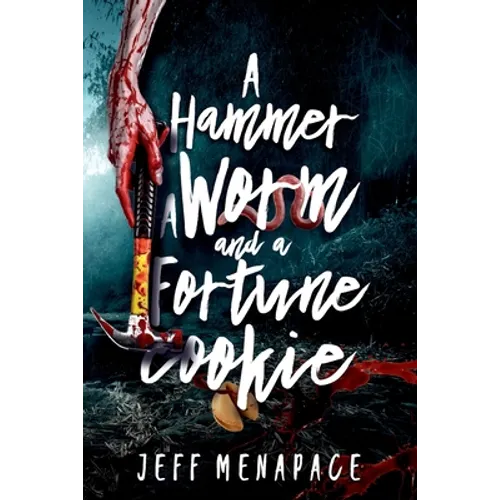 A Hammer, a Worm, and a Fortune Cookie: Three Tantalizing Tales of the Macabre - Paperback