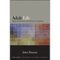 Adult Life: Aging, Responsibility, and the Pursuit of Happiness - Paperback