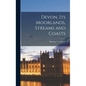 Devon, Its Moorlands, Streams and Coasts - Hardcover
