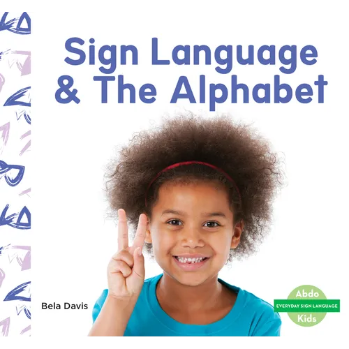 Sign Language & the Alphabet - Library Binding