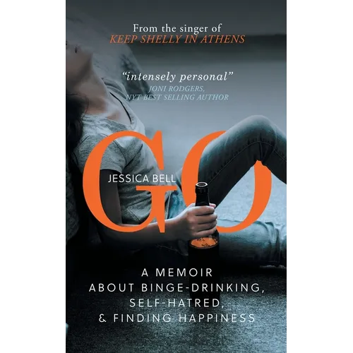 Go: A Memoir about Binge-drinking, Self-hatred, and Finding Happiness - Paperback