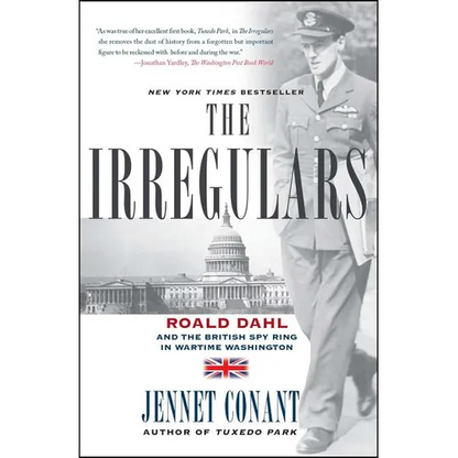 The Irregulars: Roald Dahl and the British Spy Ring in Wartime Washington - Paperback