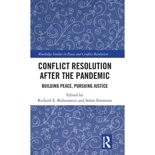 Conflict Resolution After the Pandemic: Building Peace, Pursuing Justice - Hardcover