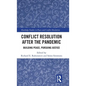 Conflict Resolution After the Pandemic: Building Peace, Pursuing Justice - Hardcover