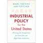 Industrial Policy for the United States: Winning the Competition for Good Jobs and High-Value Industries - Hardcover