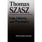 Law, Liberty and Psychiatry: An Inquiry Into the Social Uses of Mental Health Practices - Paperback