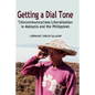 Getting a Dial Tone: Telecommunications Liberalisation in Malaysia and the Philippines - Hardcover
