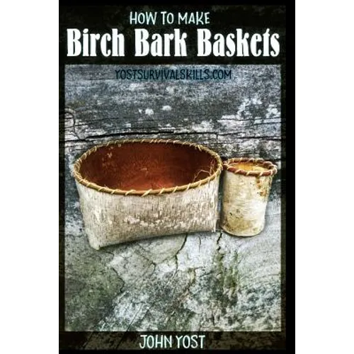 How to Make Birch Bark Baskets: Wilderness Survival Skills Series - Paperback