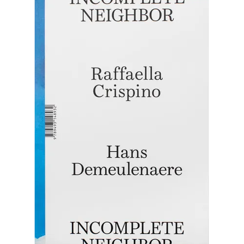 Raffaella Crispino & Hans Demeulenaere: Incomplete Neighbor - Paperback