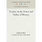 Treatise on the Power and Utility of Moneys - Hardcover