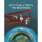 Let's Take a Trip to: The Beginning - Paperback