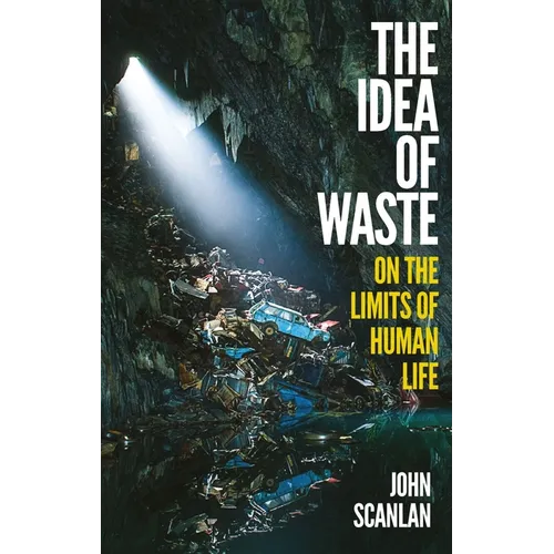 The Idea of Waste: On the Limits of Human Life - Hardcover