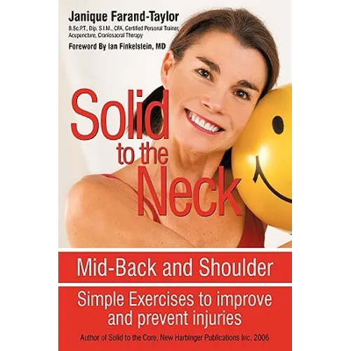 Solid to the Neck, Mid-Back and Shoulder: Simple Exercises to improve and prevent injuries - Paperback