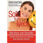 Solid to the Neck, Mid-Back and Shoulder: Simple Exercises to improve and prevent injuries - Paperback