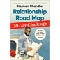 Relationship Road Map 30-Day Challenge: A Plan for Every Step of Your Relationship Journey - Paperback