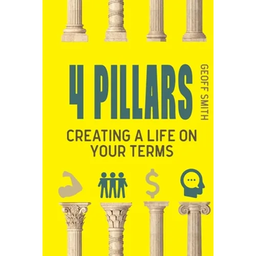 4 Pillars: Creating a Life on YOUR Terms - Paperback