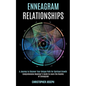 Enneagram Relationships: Comprehensive Beginner's Guide to Learn the Realms of Enneagram (A Journey to Discover Your Unique Path for Spiritual Growth) - Paperback