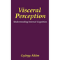 Visceral Perception: Understanding Internal Cognition - Hardcover