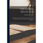 The Gospel Reflector: in Which the Doctrine of the Church of Jesus Christ of Latter-day Saints is Set Forth, and Scripture Evidence Adduced - Paperback