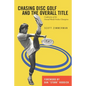 Chasing Disc Golf and the Overall Title: Confessions of the Overall World Frisbee Champion - Paperback