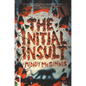 The Initial Insult - Hardcover