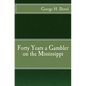 Forty Years a Gambler on the Mississippi - Paperback