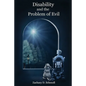 Disability and The Problem of Evil - Paperback