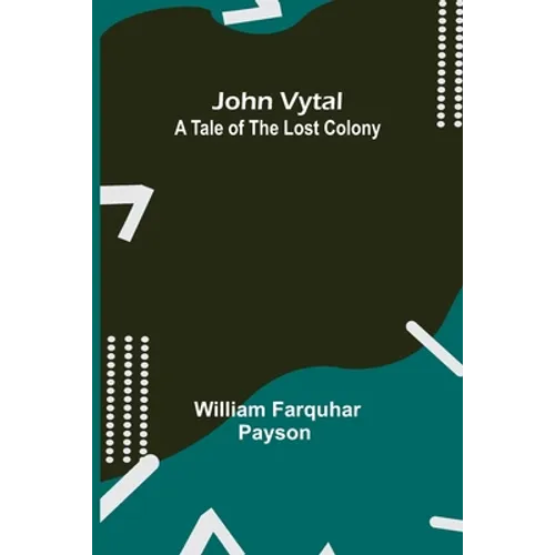 John Vytal: A Tale of the Lost Colony - Paperback