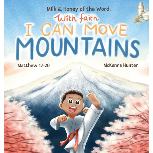 Milk and Honey of the Word With Faith I Can Move Mountains - Hardcover
