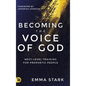Becoming the Voice of God: Next-Level Training for Prophetic People - Hardcover