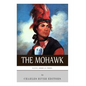 Native American Tribes: The History and Culture of the Mohawk - Paperback