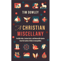 A Christian Miscellany: Terrible Jokes, Curious Facts, and Memorable Quotes from the Garden of Eden to Armageddon - Hardcover