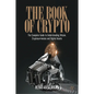 The Book of Crypto: The Complete Guide to Understanding Bitcoin, Cryptocurrencies and Digital Assets - Hardcover