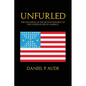 Unfurled: The Founding of the Second Republic of the United States of America - Paperback