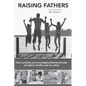 Raising Fathers: How nurturing and encouraging fatherhood helps strengthen families and our nation - Paperback