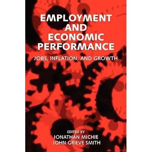Employment and Economic Performance: Jobs, Inflation, and Growth - Paperback