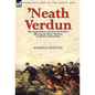 'Neath Verdun: the Experiences of a French Soldier During the Early Months of the First World War - Paperback