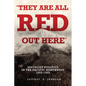 They Are All Red Out Here: Socialist Politics in the Pacific Northwest, 1895-1925 - Hardcover