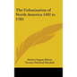The Colonization of North America 1492 to 1783 - Hardcover