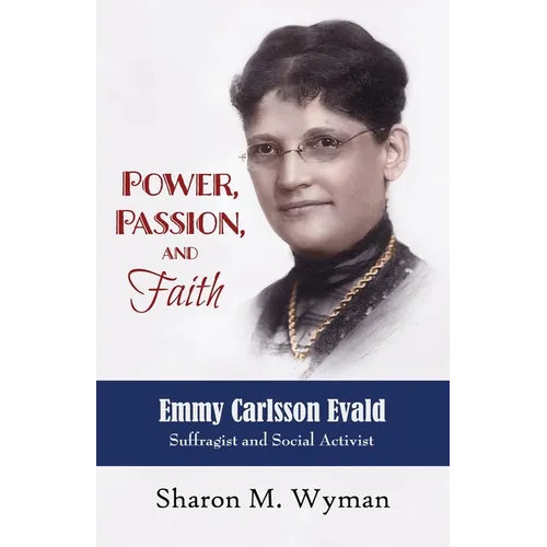 Power, Passion, and Faith: Emmy Evald Carlsson, Suffragist and Social Activist - Paperback
