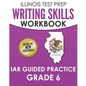 ILLINOIS TEST PREP Writing Skills Workbook IAR Guided Practice Grade 6: Preparation for the Illinois Assessment of Readiness ELA/Literacy Tests - Paperback