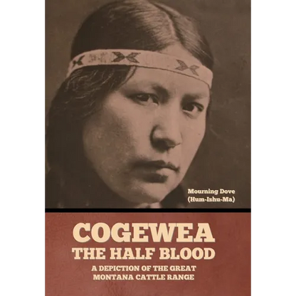 Cogewea, the Half Blood: A Depiction of the Great Montana Cattle Range - Hardcover