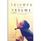 Triumph After Trauma: 11 Keys to Positive Parenting After Trauma - Paperback