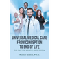 Universal Medical Care from Conception to End of Life: The Case for A Single-Payer System - Paperback