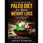 The 30-Day Healthy Plan: Paleo Diet for Quick Weight Loss: A Quick & Simple Guide For Beginners: A Paleo Diet Plan for Unbelievable Fat Loss in 30 Day - Paperback