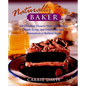 The Naturally Sweet Baker: 150 Decadent Desserts Made with Honey, Maple Syrup, and Other Delicious Alternatives to Refined Sugar - Hardcover