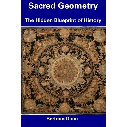Sacred Geometry: The Hidden Blueprint of History - Paperback