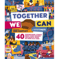 Together We Can: 40 Inspirational Stories about What Humans Can Achieve When We Work as a Team - Hardcover