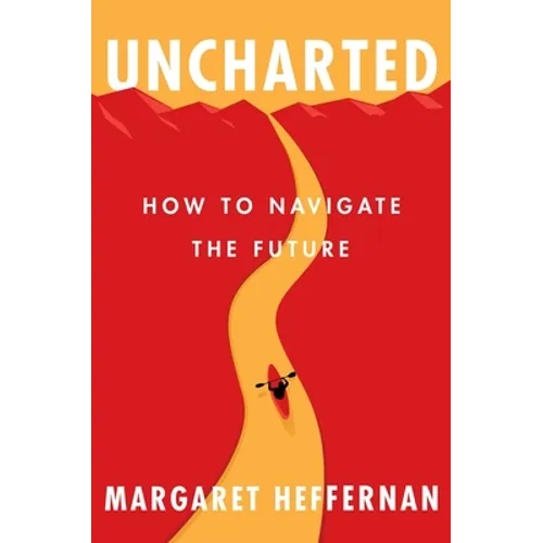 Uncharted: How to Navigate the Future - Hardcover
